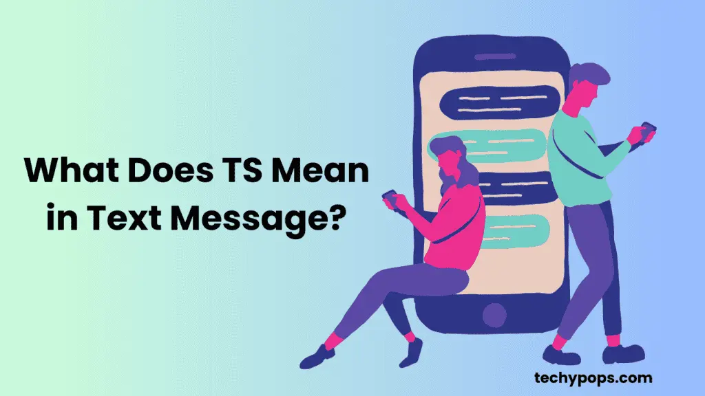 What Does TS Mean in Text Message?