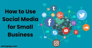 How to Use Social Media for Small Business