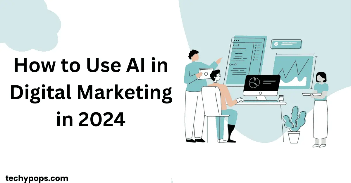 How to Use AI in Digital Marketing in 2024