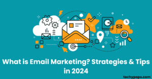 What is Email Marketing? Strategies & Tips in 2024