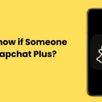 How to Know if Someone Has Snapchat Plus?